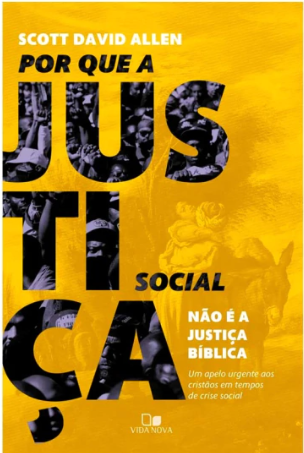 Livro Por Que A Justiça Social Não É A Justiça Bíblica - Scott David Allen