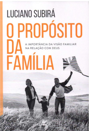 Livro O Propósito Da Família - Luciano Subirá