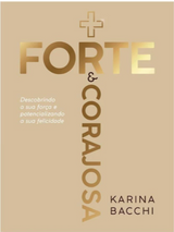 Livro Mais Forte E Corajosa: Descobrindo A Sua Força E Potencializando A Sua Felicidade - Karina Bacchi