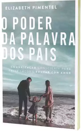 Livro O Poder Da Palavra Dos Pais - Elizabeth Pimentel