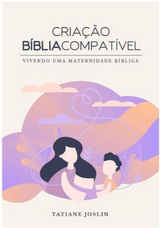 Livro Criação Bíblia Compatível - Vivendo uma Maternidade Bíblica - Tatiane Joslin