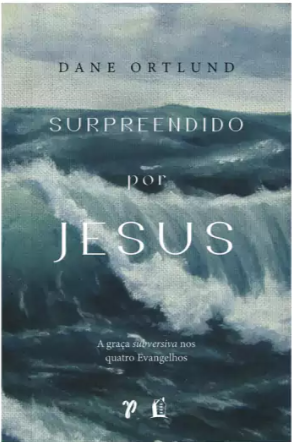 Livro Surpreendido Por Jesus - Dane Ortlund