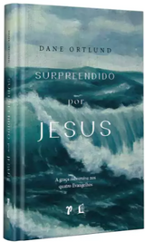 Livro Surpreendido Por Jesus - Dane Ortlund