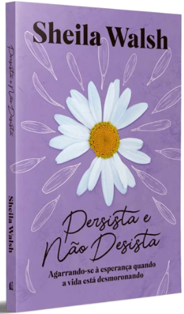 Livro Persista E Não Desista - Sheila Walsh