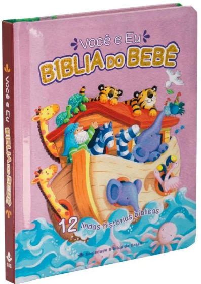 Bíblia do Bebê - Você e Eu - 12 Lindas Histórias Bíblicas - Capa Almofadada Rosa