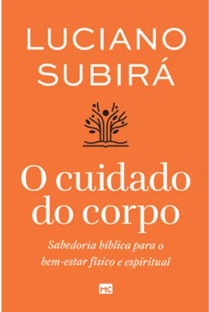 Livro O Cuidado do Corpo - Luciano Subirá