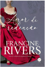 Livro Amor de Redenção - Francine Rivers