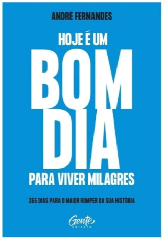 Livro Hoje É Um Bom Dia Para Viver Milagres - André Fernandes