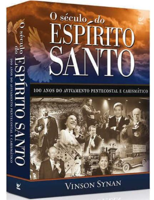 Livro O século do Espírito Santo - Vinson Synan