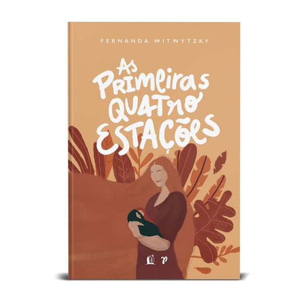 As Primeiras Quatro Estações - Fernanda Witwytzky