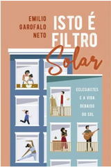 Livro Isto é filtro solar - Emilio Garofalo Neto