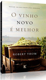 Livro O Vinho Novo É Melhor - Robert Thom