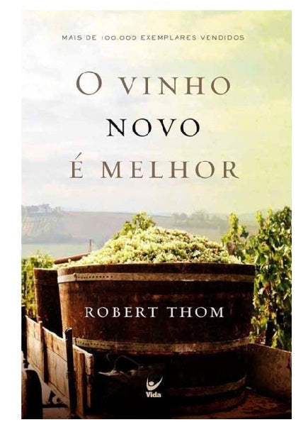 Livro O Vinho Novo É Melhor - Robert Thom