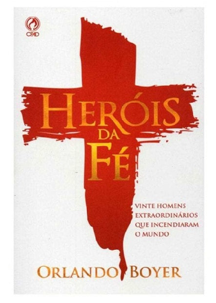 Livro Heróis Da Fé - Orlando Boyer