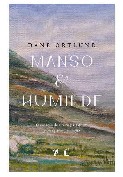 Livro Manso E Humilde - Dane Ortlund