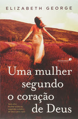 Livro Uma Mulher Segundo O Coração De Deus - Elizabeth George