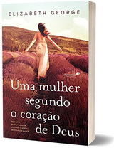 Livro Uma Mulher Segundo O Coração De Deus - Elizabeth George